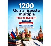 1200 quiz a risposta multipla per esercitarsi in Russo livello A1: Grammatica, vocabolario e comprensione per principianti con soluzioni - test strutturati per migliorare rapidamente al livello A1