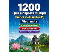 1200 quiz a risposta multipla per esercitarsi in vietnamita livello A1: Grammatica, vocabolario e comprensione per principianti con soluzioni - test ... per migliorare rapidamente al livello A1
