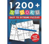 1200+ SUDOKU EASY TO EXTREME PUZZLES BOOK For Adults: Brain-Boosting Sudoku Puzzles | Large Print | Hours of Fun & Challenge (Expertly Crafted Sudoku Puzzles for Adults: Easy to Expert Levels)