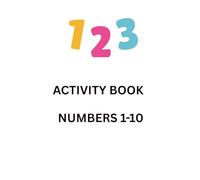 123 ACTIVITY BOOK: NUMBERS 1-10