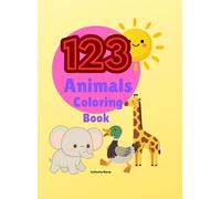 123 Animals Coloring Book: A Fun Number Learning Activity Book for Kids Ages 3-5