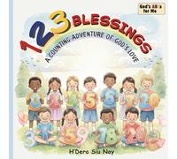 123 BLESSINGS: A Counting Adventure of God’s Love (0-20) | Trilingual - English, Rade, and Jorai | Ages 0-6 | God’s ABCs for Me Series - Book 2 | (God's ABCs for Me)