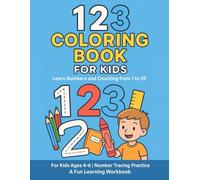 123 Coloring Book for Kids - Learn Numbers and Counting from 1 to 20: A fun and easy-to-learn number coloring book with counting activities and cute illustrations - for kids ages 4-6