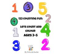 123 counting fun: lets count and colour ages 3-5