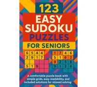 123 Easy Sudoku Puzzles for Seniors: A comfortable puzzle book with simple grids, easy readability, and included solutions for relaxed solving