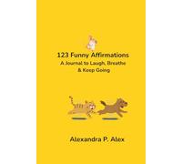123 Funny Affirmations: A Journal to Laugh, Breathe & Keep Going