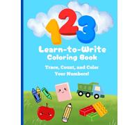 123 Learn-to-Write Coloring Book: Trace, Count, and Color Your Numbers!