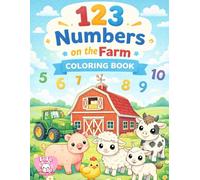 123 Numbers on the Farm - Coloring Book: A farm animal themed counting coloring book for kids