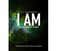 123 Powerful I AM Declarations: A 30-Day Workbook for Spiritual Identity & Transformation