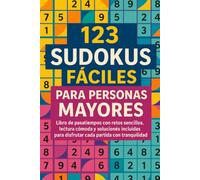 123 Sudokus Fáciles para Personas Mayores: Libro de pasatiempos con retos sencillos, lectura cómoda y soluciones incluidas para disfrutar cada partida con tranquilidad