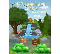 123 Trace and Learn : For Little Hands!: Fun and Adventurous Number Tracing & Coloring Book with Exciting Activities for Kids Ages 3-6.