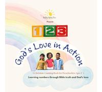 123 Verse Book: God’s Love in Action: A Christian Preschool Numbers Book: Count, Rhyme, and Learn Bible Truths About God’s Love | Early Learning Skills for Ages 2-5