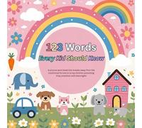 123 Words Every Kid Should Know: A picture word book that breaks away from the traditional format to bring children something truly practical and meaningful