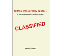 123456 Was Already Taken…: A Ridiculously Necessary Password Logbook for People Who Forget Things