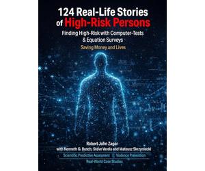 124 Real Life Stories of High-Risk Persons: Finding High-Risk with Computer-Tests & Equation Surveys: Saving Money and Lives
