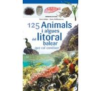 125 Animals I Algues Del Litoral Balear Que Cal Coneixer (Miniguies del Mar Balear Marilles)