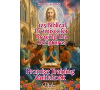 125 Biblical Promises for Praying The Scriptures: Promise Training Guidebook- Book Three (Praying the Bible)