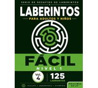 125 Laberintos para adultos y niños Fácil Vol4: (8,5x11) Cada laberinto es un desafío que fomenta la paciencia, el enfoque y la capacidad para resolver problemas de manera entretenida.