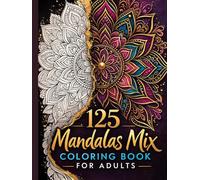 125 Mandala's Mix Coloring Book for Adults: Giant Collection of 125 Unique Mandalas for Stress Relief, Mindfulness, and Creative Expression | Large 8.5 x 11 Edition