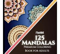 125 Mandalas Premium Coloring Book for Adults: Relaxation, Stress Relief & Comforting Patterns