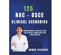 125 NAC - OSCE Clinical Scenarios: Comprehensive Practice Cases for Clinical Competency and Exam Success