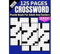 125 Pages 2026 Easy Crossword Puzzle Book For Adult And Seniors: 125 Easy Puzzles - Enjoyable Brain Challenges to Sharpen Your Focus and Unwind for ... Crossword Puzzles Gift For Adult And Seniors