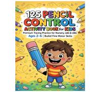 125 Pencil Control Activity Book for Kids: Premium Tracing Practice for Nursery, LKG & UKG | Ages 2-6 | Build Fine Motor Skills