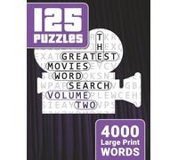 125 Puzzles - The Greatest Movies Word Search: Volume 2 | 4,000 Large Print Words: Step back into the spotlight with another blockbuster puzzle collection. (The Greatest Movies Word Search Series)