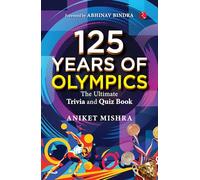 125 Years of Olympics: The Ultimate Trivia and Quiz Book