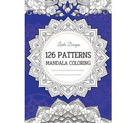 126 Patterns Mandala Coloring: A Therapeutic Adult Coloring Book with Artistic Mandalas for Mindful Relaxation and Calm-down