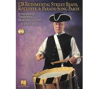 128 Rudimental Street Beats, Rolloffs, & Parade-Song Parts: In the Style of "Traditional" Drum & Bugle Corps [With CD (Audio)]: In the Style of Traditional Drum and Bugle Corps