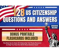 128 US Citizenship Questions and Answers: The Most Up-to-Date US Citizenship Test Study Resource to Help You Pass the USCIS Naturalization Exam