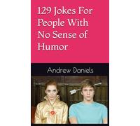 129 Jokes For People With No Sense of Humor