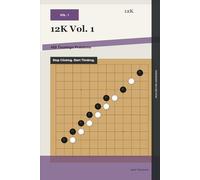 12K Vol. 1: 480 Tsumego Problems: Stop Clicking. Start Thinking.