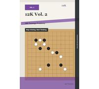12K Vol. 2: 480 Tsumego Problems: Stop Clicking. Start Thinking.