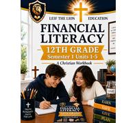 12th Grade Financial Literacy - Semester 1 (Units 1 - 5): A Christian Homeschool Workbook (Financial Workbooks - By Semesters)