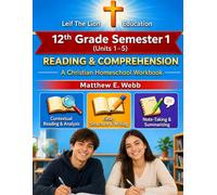 12th Grade Reading and Comprehension - Semester 1: A Christian Homeschool Workbook (Units 1 - 5) (Grades 3 - 12th Reading and Comprehension Semesters 1-2)