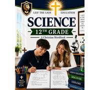 12th Grade Science: A Christian Homeschool Workbook