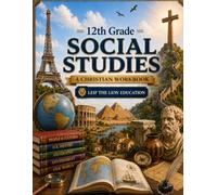 12th Grade Social Studies: A Christian Homeschool Workbook for Government, Civics, Economics, and Responsible Citizenship