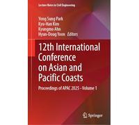 12th International Conference on Asian and Pacific Coasts: Proceedings of APAC 2025 - Volume 1: 821 (Lecture Notes in Civil Engineering, 821)