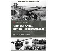 12th SS Panzer Division Hitlerjugend: Volume 2 - From Operation Goodwood to April 1945 (Casemate Illustrated)