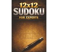 12x12 Sudoku for Experts: Challenging Sudoku Puzzles for Adults and Seniors | A Brain-Boosting Puzzle Book with Increasing Difficulty | 6x9 Inches, 124 Pages | Solutions Included