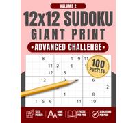 12x12 Sudoku Giant Print: Advanced Challenge, Volume 2: 100 Large Print Sudoku Puzzles with One Puzzle Per Page and Two Solution Pages, 8.5" x 11"