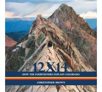 12x14: How the Fourteeners Explain Colorado