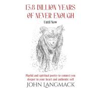 13.8 Billion Years of Never Enough: Until Now
