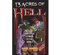 13 Acres of Hell: Our Little Corner of the World