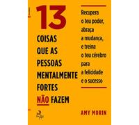 13 Coisas Que as Pessoas Mentalmente Fortes Não Fazem