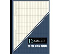 13 Column Excel Log Book: Large Multipurpose Customizable Columnar Notebook for Bookkeeping, Accounting, Work, Data Recording & Budgeting | Blank ... Personal Use|8.5” x 11.69” Landscape Layout