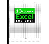 13 Column Excel Log Book: Spreadsheet Notebook for Data Tracking, Accounting & Budgeting | 120 Pages - 8.5 x 11 in