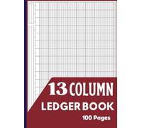 13 Column Ledger Book: Large Simple Thirteen Column for Bookkeeping and Accounting | Log Book For Small Business and Personal Finance